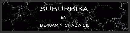 Suburbika by Benjamin Chadwick