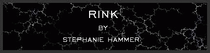 Rink by Stephanie Hammer