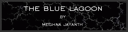 The Blue Lagoon by Meghna Jayanth