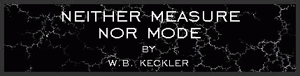 Neither Measure Nor Mode by W.B. Keckler