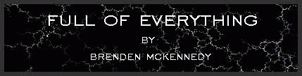 Full of Everything by Brendan McKennedy
