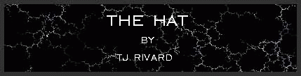 The Hat by TJ Rivard
