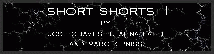 Short-shorts 1 by Jose Chaves, Utahna Faith and Marc Kipniss