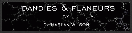 Dandies and Flanuers by D. Harlan Wilson