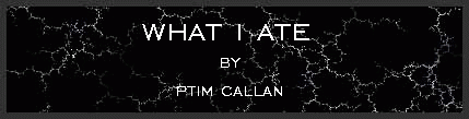 What I Ate by Ptim Callan